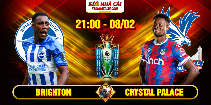 Soi Kèo Brighton Vs Crystal Palace 21h 8/2 - Ngoại Hạng Anh