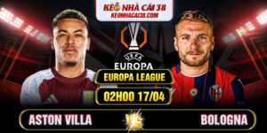 Soi Kèo Aston Villa vs Bologna 02h00 17/04 Europa League