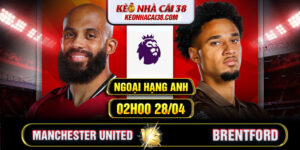 Soi Kèo Manchester United Vs Brentford 02h00 28/04 - Ngoại Hạng Anh