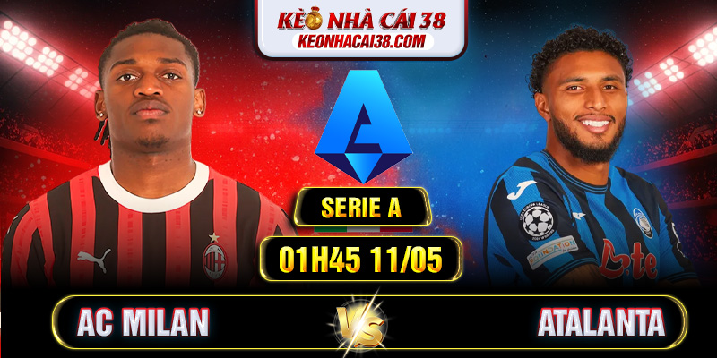 Soi Kèo AC Milan Vs Atalanta 01h45 11/05 - Serie A