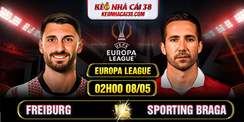 Soi Kèo Freiburg Vs Sporting Braga 02h00 08/05 - Europa League