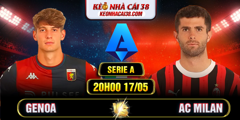 Soi Kèo Genoa Vs AC Milan 20h00 17/05 - Serie A 1 Soi Kèo Genoa Vs AC Milan 20h00 17/05 - Serie A