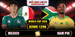 Soi Kèo Mexico Vs Nam Phi 02h00 12/06 - World Cup 2026
