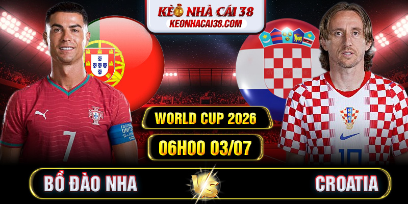 Soi Kèo Bồ Đào Nha Vs Croatia 06h00 03/07 - World Cup 2026