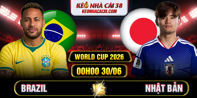 Soi Kèo Brazil vs Nhật Bản 00h00 30/06 - World Cup 2026 1 Soi Kèo Brazil vs Nhật Bản 00h00 30/06 - World Cup 2026