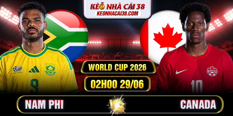 Soi Kèo Nam Phi Vs Canada 02h00 29/06 - World Cup 2026 1 Soi Kèo Nam Phi Vs Canada 02h00 29/06 - World Cup 2026