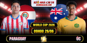 Soi Kèo Paraguay Vs Úc 09h00 26/06 - World Cup 2026