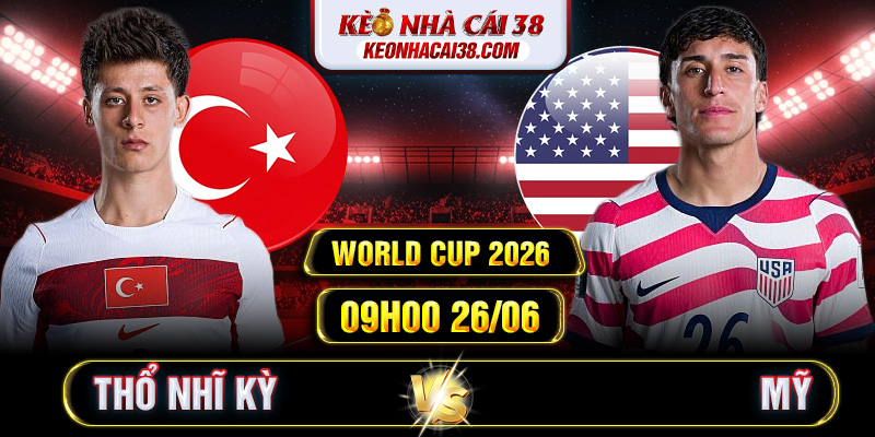 Soi Kèo Thổ Nhĩ Kỳ Vs Mỹ 09h00 26/06 - World Cup 2026 1 Soi Kèo Thổ Nhĩ Kỳ Vs Mỹ 09h00 26/06 - World Cup 2026