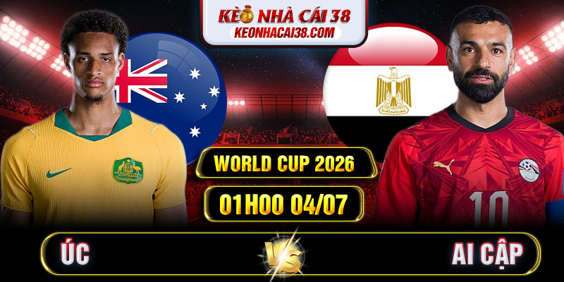 Soi Kèo Úc Vs Ai Cập 01h00 04/07 - World Cup 2026